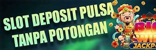 Bola88 Slot Deposit Pulsa Tanpa Potongan